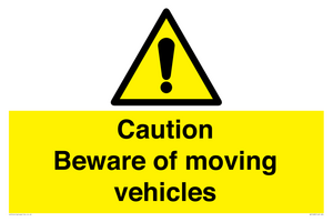 Caution Beware moving vehicles